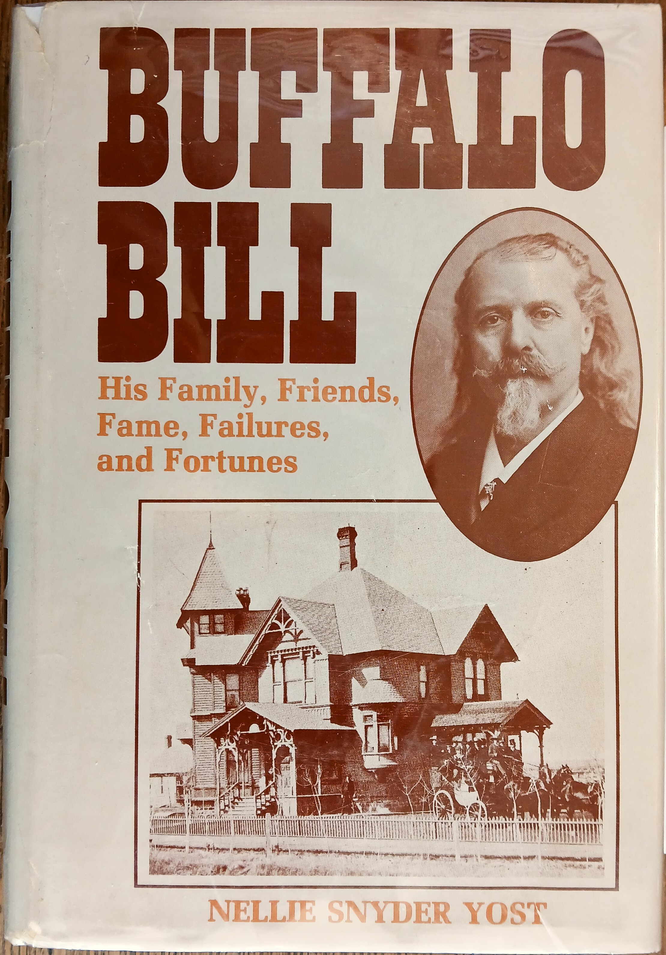 Buffalo Bill: His Family, Friends, Fame, Failures and Fortunes