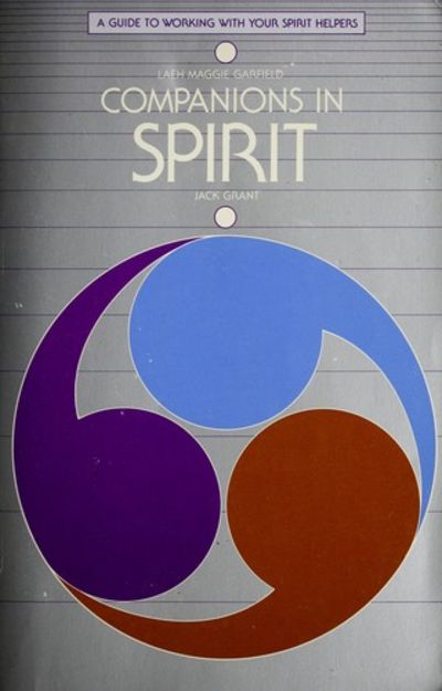 Companions in Spirit , a Guide to Working with Your Spirit Helpers