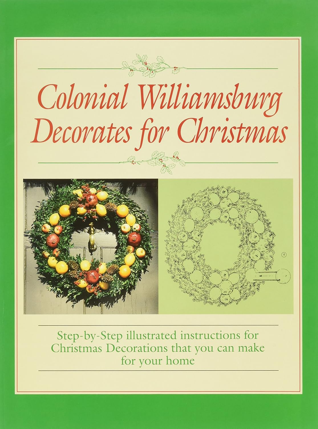Colonial Williamsburg Decorates for Christmas; Step-by-Step Illustrated Instructions for Christmas Decorations That You Can Make For Your Home