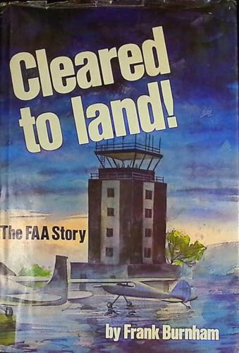 Cleared to Land!: The FAA Story
