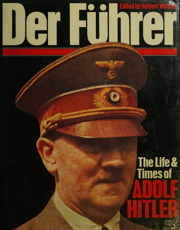 Der Fuhrer: The Life and Times of Adolf Hitler