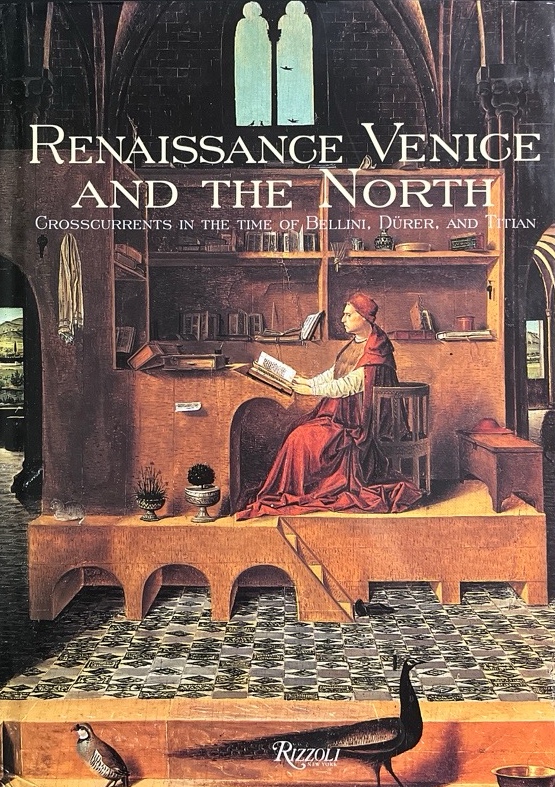 Renaissance Venice and the North: Crosscurrents in the Time of Bellini, Durer, and Titian