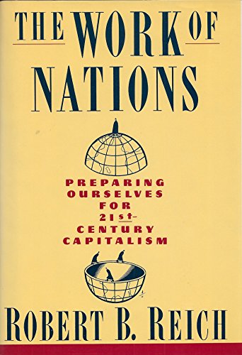 The Work Of Nations: Preparing Ourselves for 21st-Century Capitalism