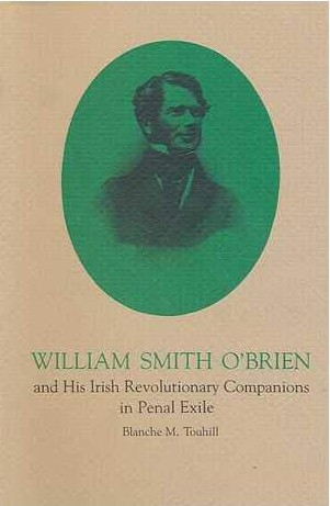 William Smith O'Brien and His Irish Revolutionary Companions in Penal Exile