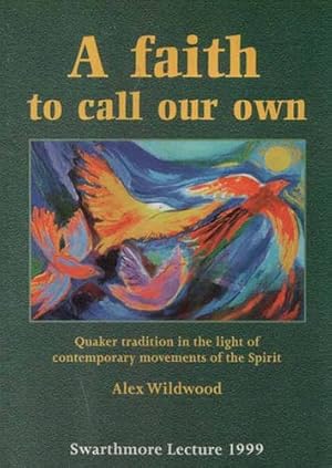 A Faith to Call Our Own: Quaker Tradition in the Light of Contemporary Movements of the Spirit
