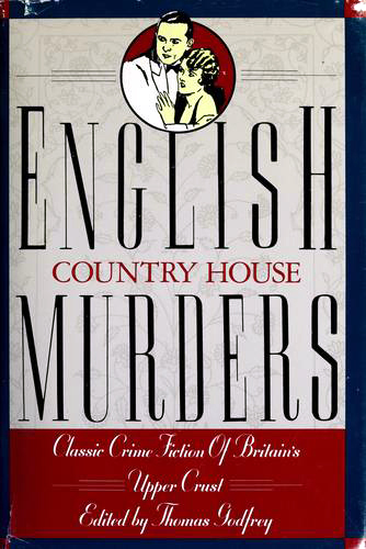 English Country House Murders: Classic Crime Fiction of Britain's Upper Crust