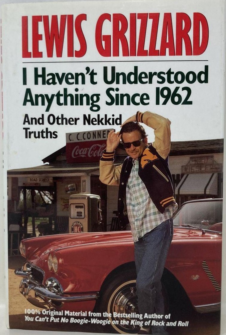 I Haven't Understood Anything Since 1962 and Other Nekkid Truths