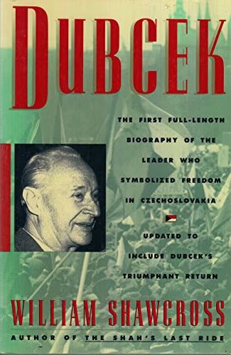 Dubcek: The first full-length biography of the leader who symbolized freedom in Czechoslovakia