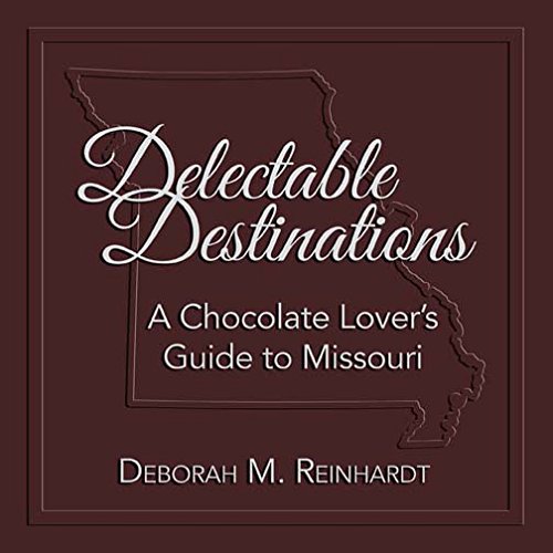Delectable Destinations: A Chocolate Lovers Guide to Missouri