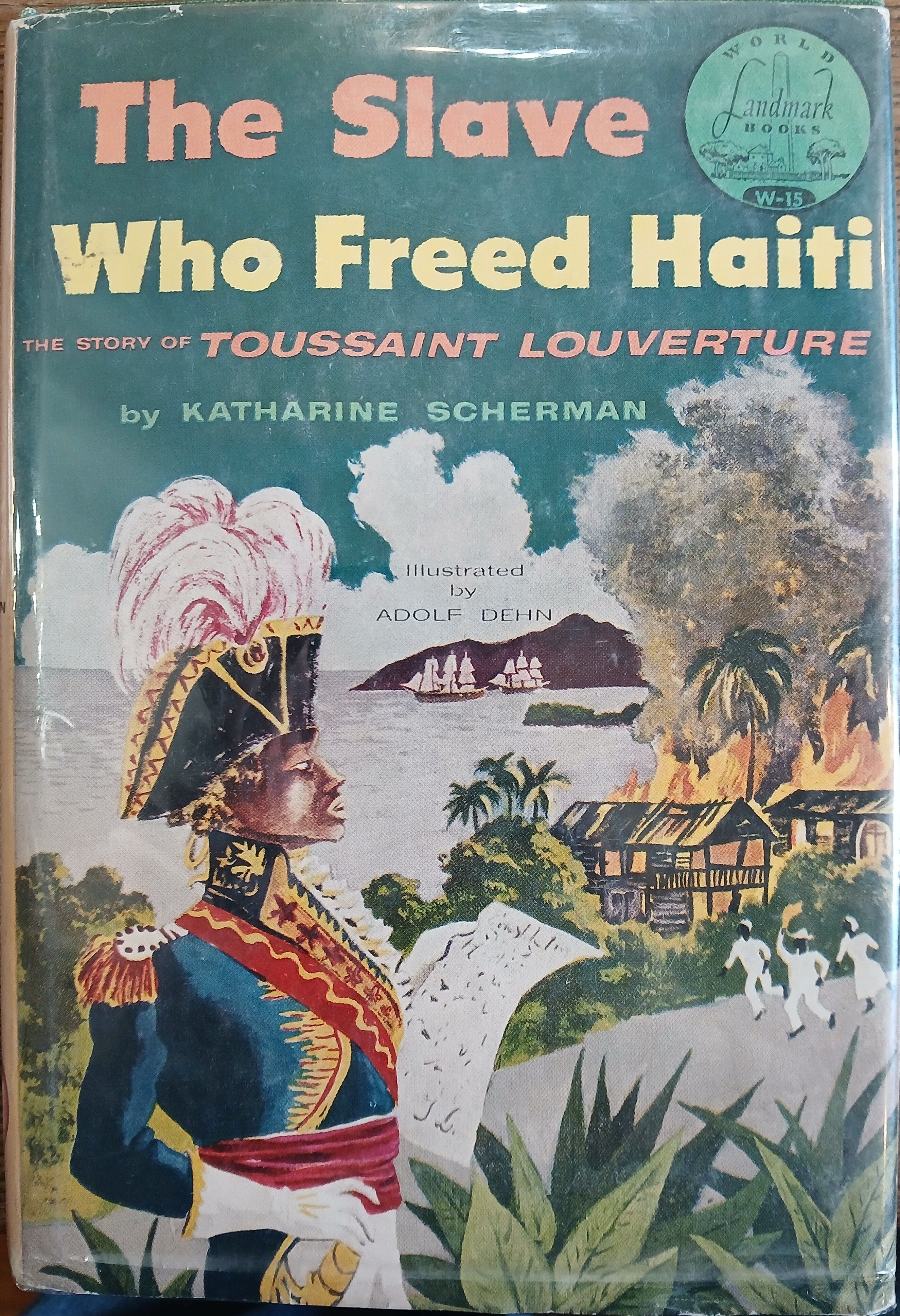 The Slave Who Freed Haiti: The Story of Toussaint Loverture