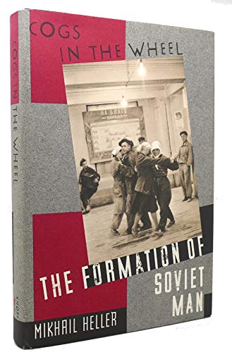 Cogs in the Wheel: The Formation of Soviet Man