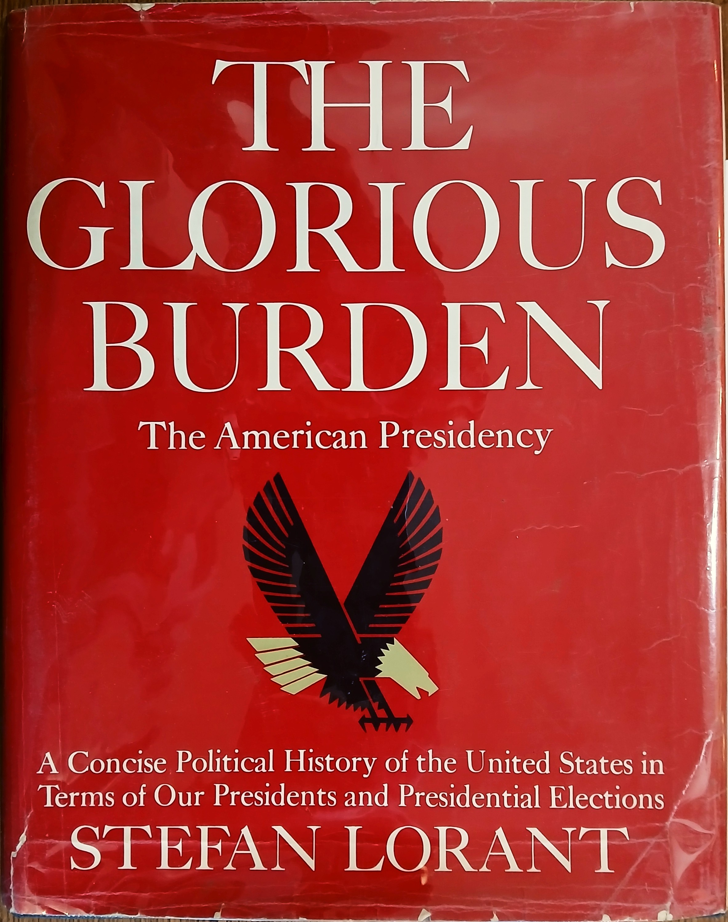The Glorious Burden: The American Presidency