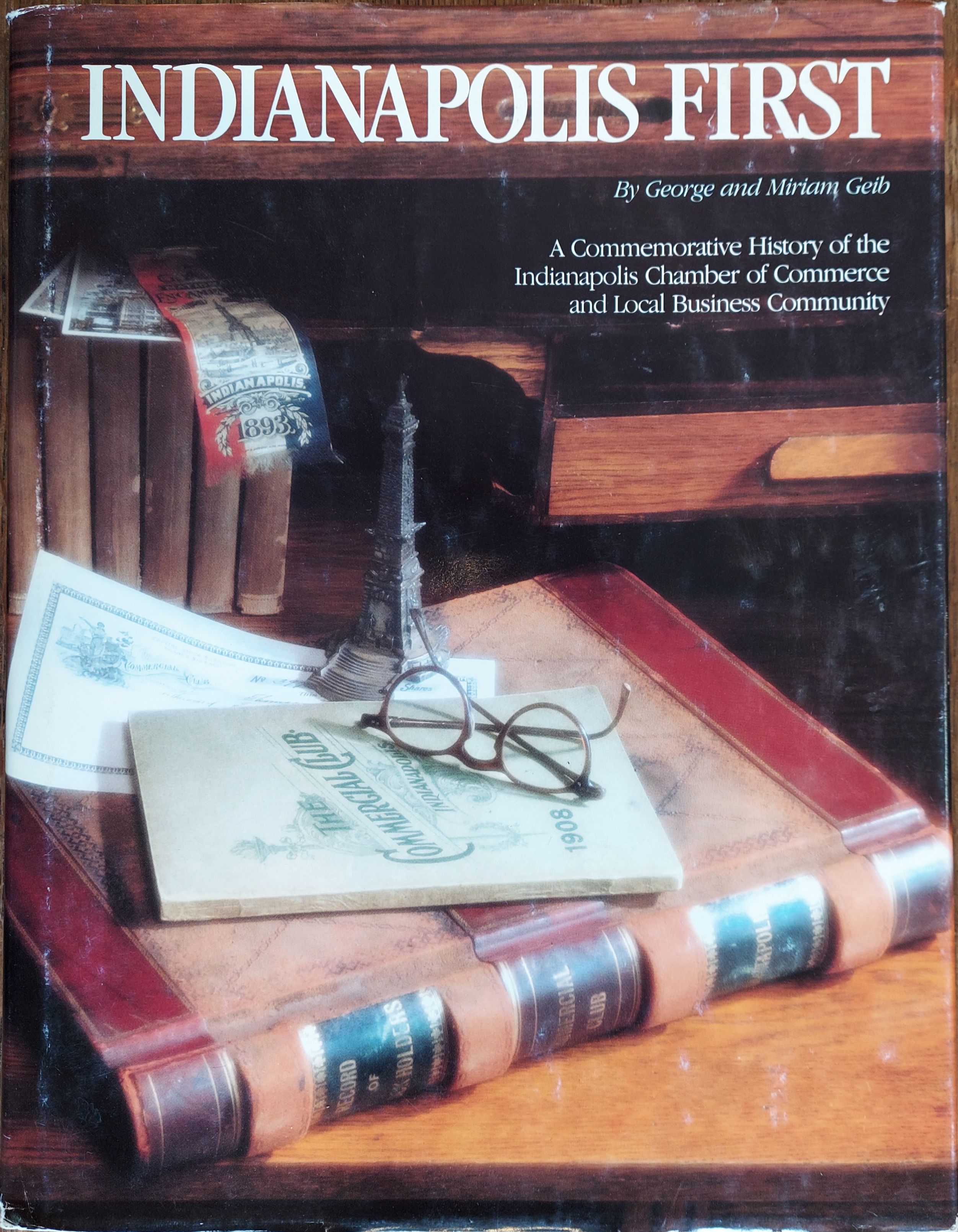 Indianapolis First: A Commemorative History of the Indianapolis Chamber of Commerce and Local Business Community