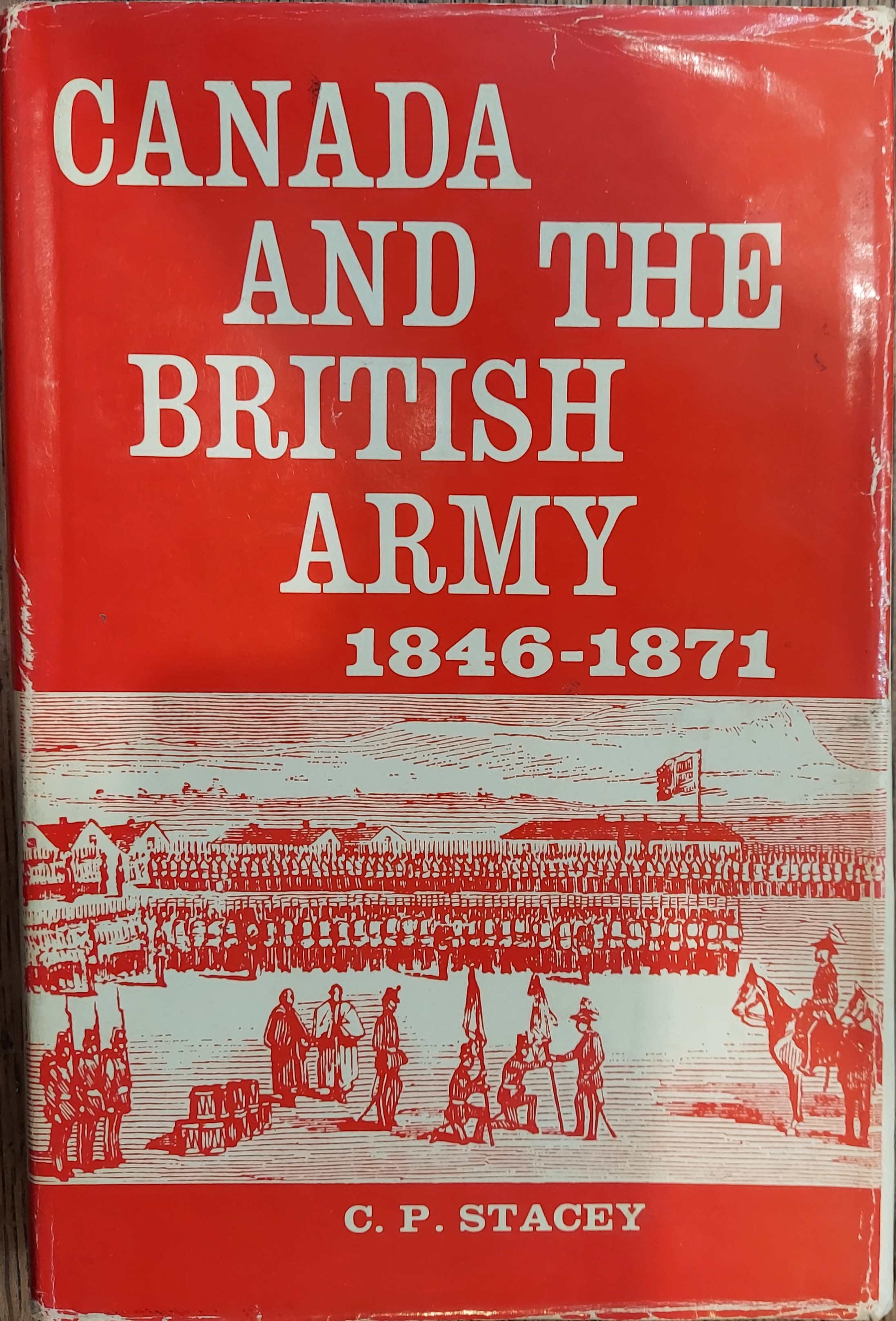 Canada and the British Army 1846 - 1871: A Study in the Practice of Responsible Government