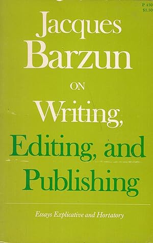 On Writing, Editing and Publishing: Essays Explicative and Hortatory