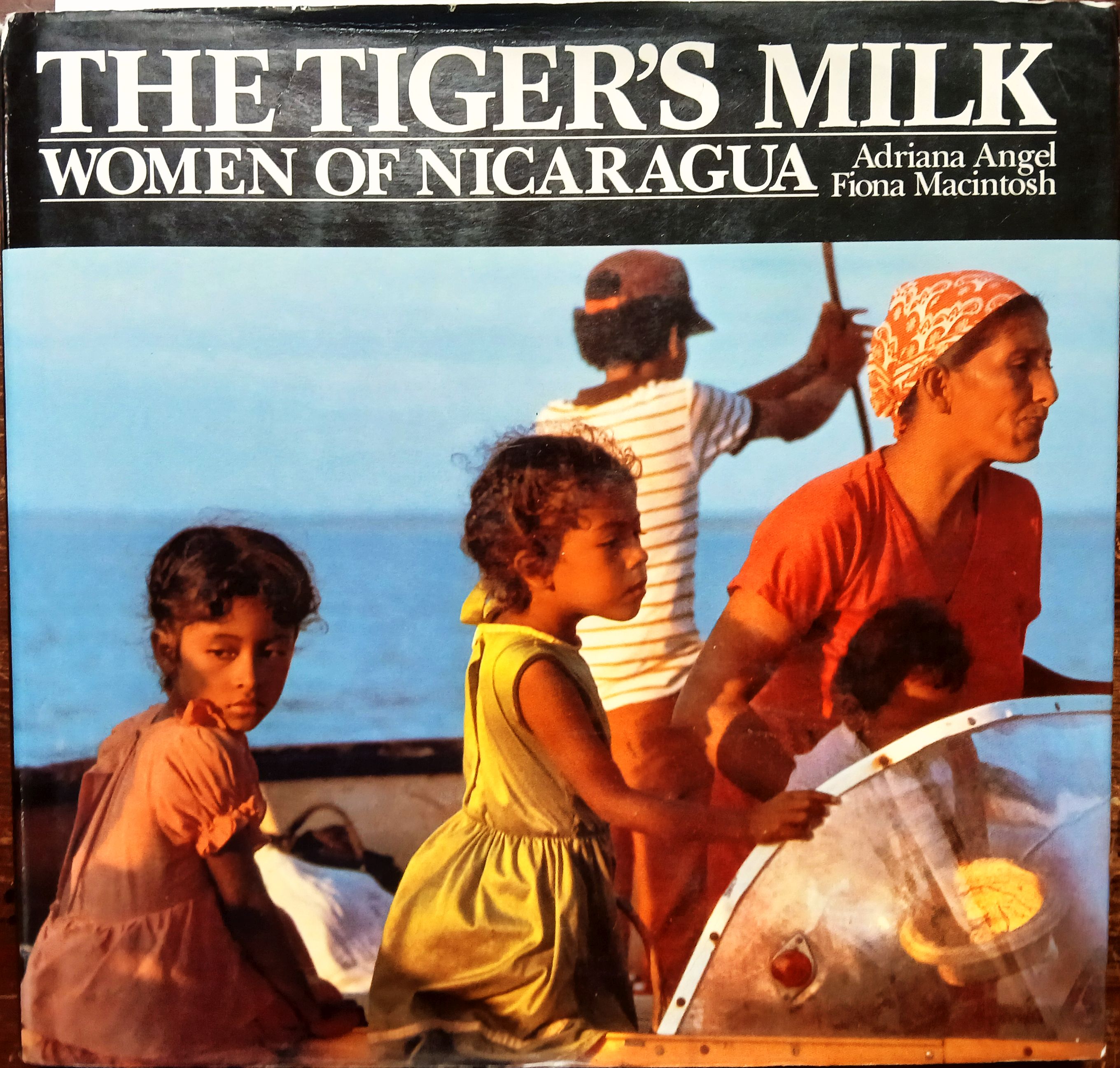 The Tiger's Milk : Women of Nicaragua