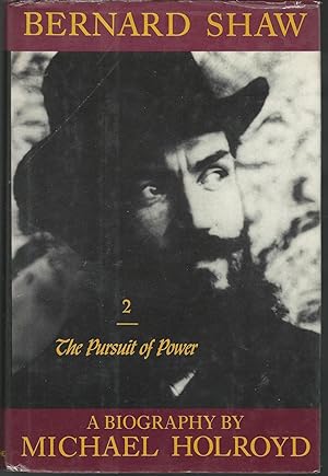 Bernard Shaw, Vol. 2: 1898-1918 - The Pursuit of Power