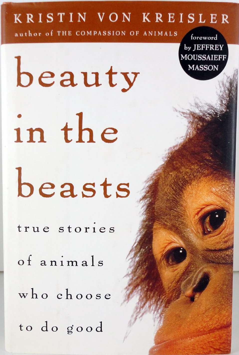 Beauty in the Beasts: True Stories of Animals Who Choose to Do Good