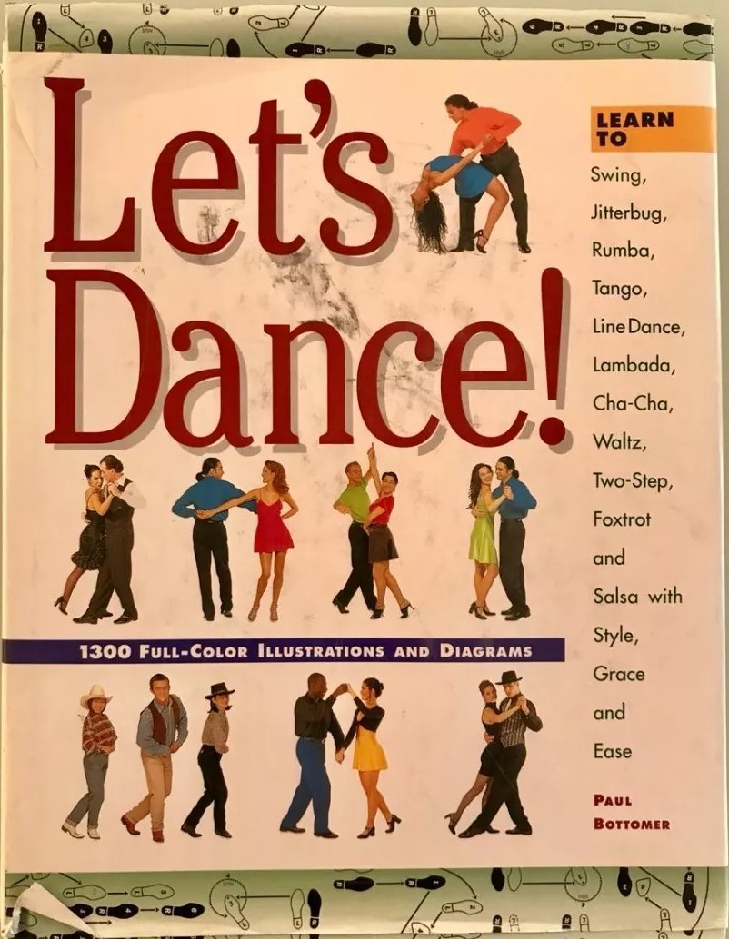 Let's Dance: Learn to Salsa, Fox-Trot, Rumba, Tango, Line Dance, Lambada, Cha-Cha, Waltz, Two-Step, Jitterbug and Swing With Elan, Elegance and Ease