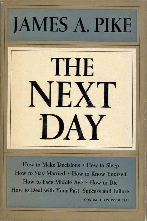 The Next Day : How to Make Decisions, How to Sleep, How to Know Yourself, and More