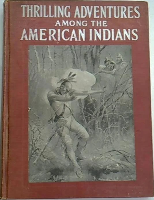 Thrilling Adventures Among the American Indians