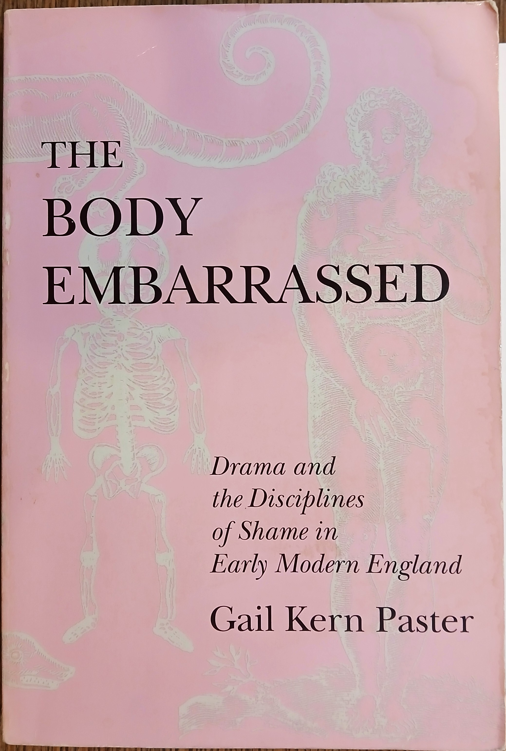 The Body Embarrassed: Drama and the Disciplines of Shame in Early Modern England