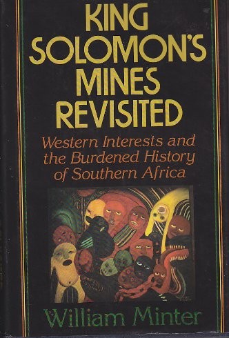 King Solomon's Mines Revisited : Western Interests and the Burdened History of Southern Africa