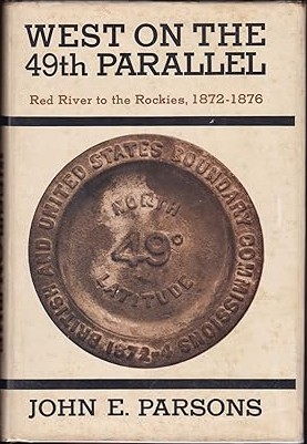 West on The 49th Parallel: Red River to the Rockies, 1872-1876