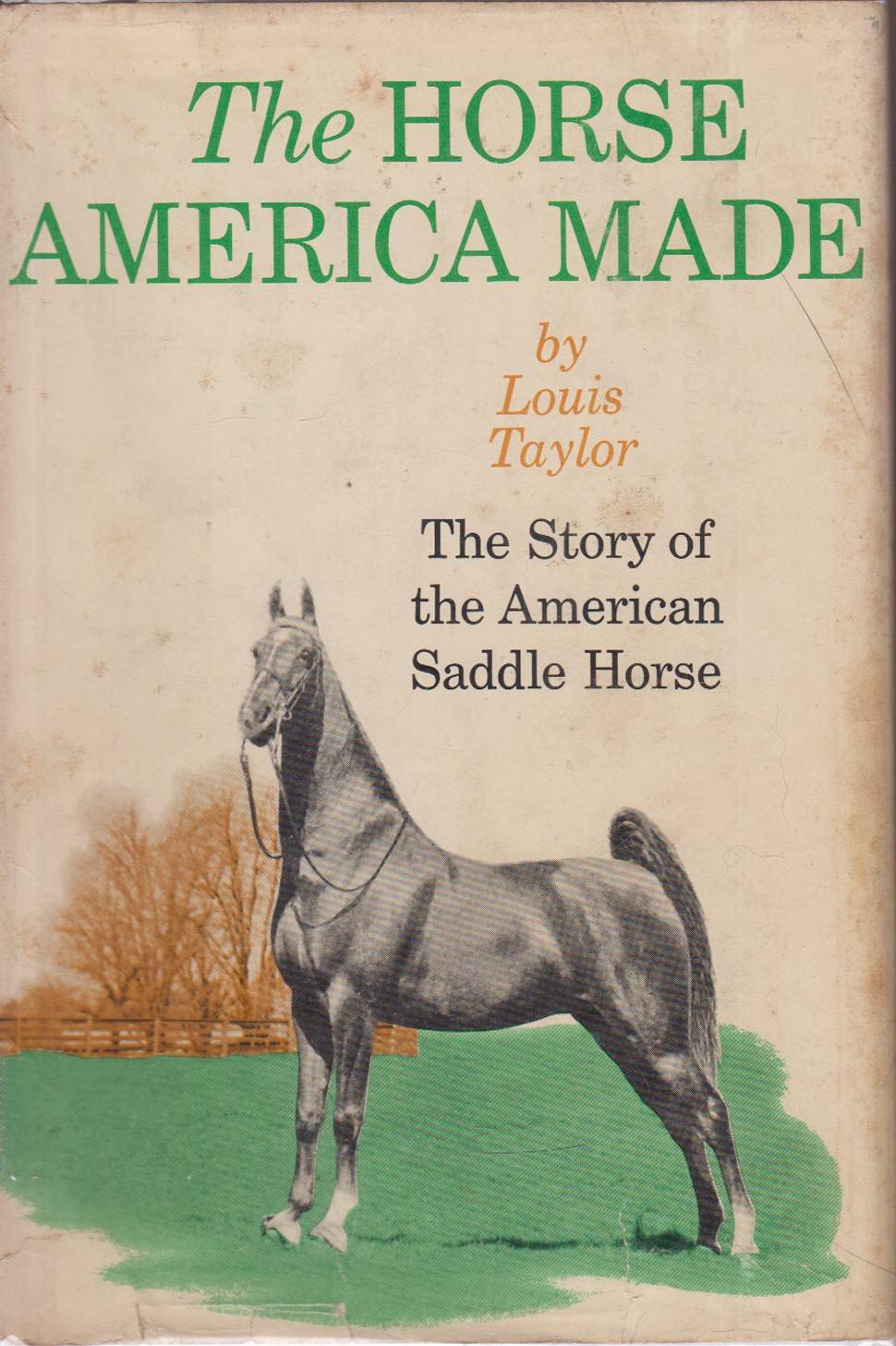 The Horse America Made: The Story of the American Saddle Horse
