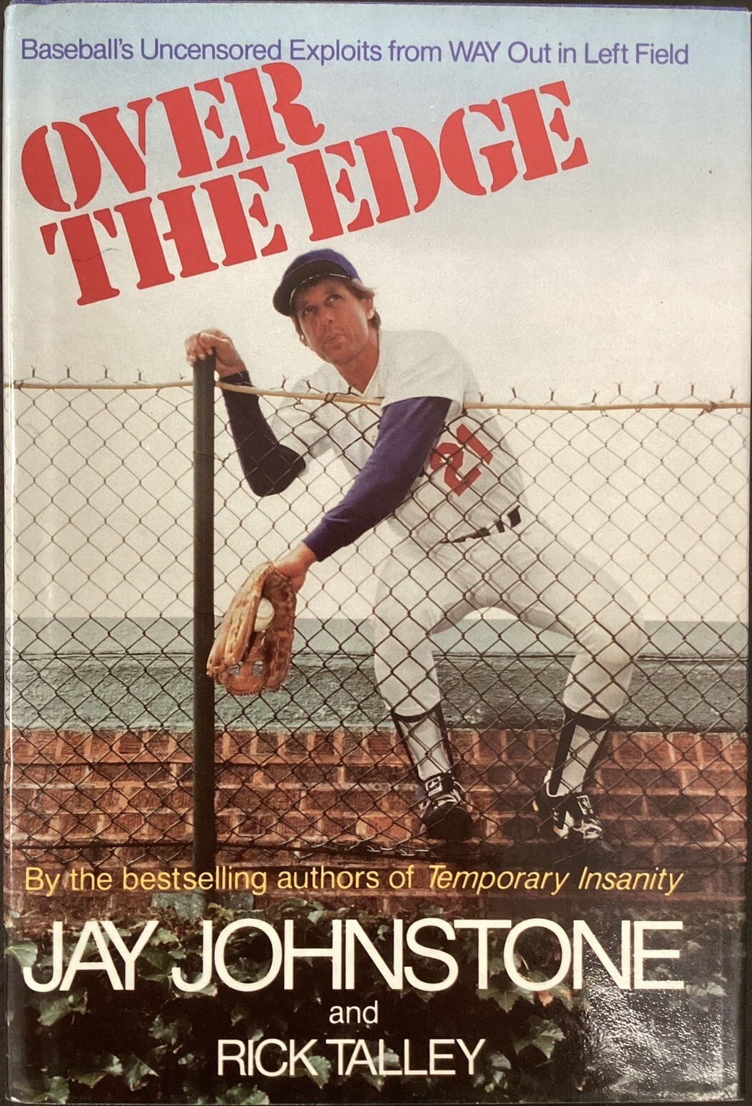 Over the Edge : Baseball's Uncensored Exploits from Way Out in Left Field
