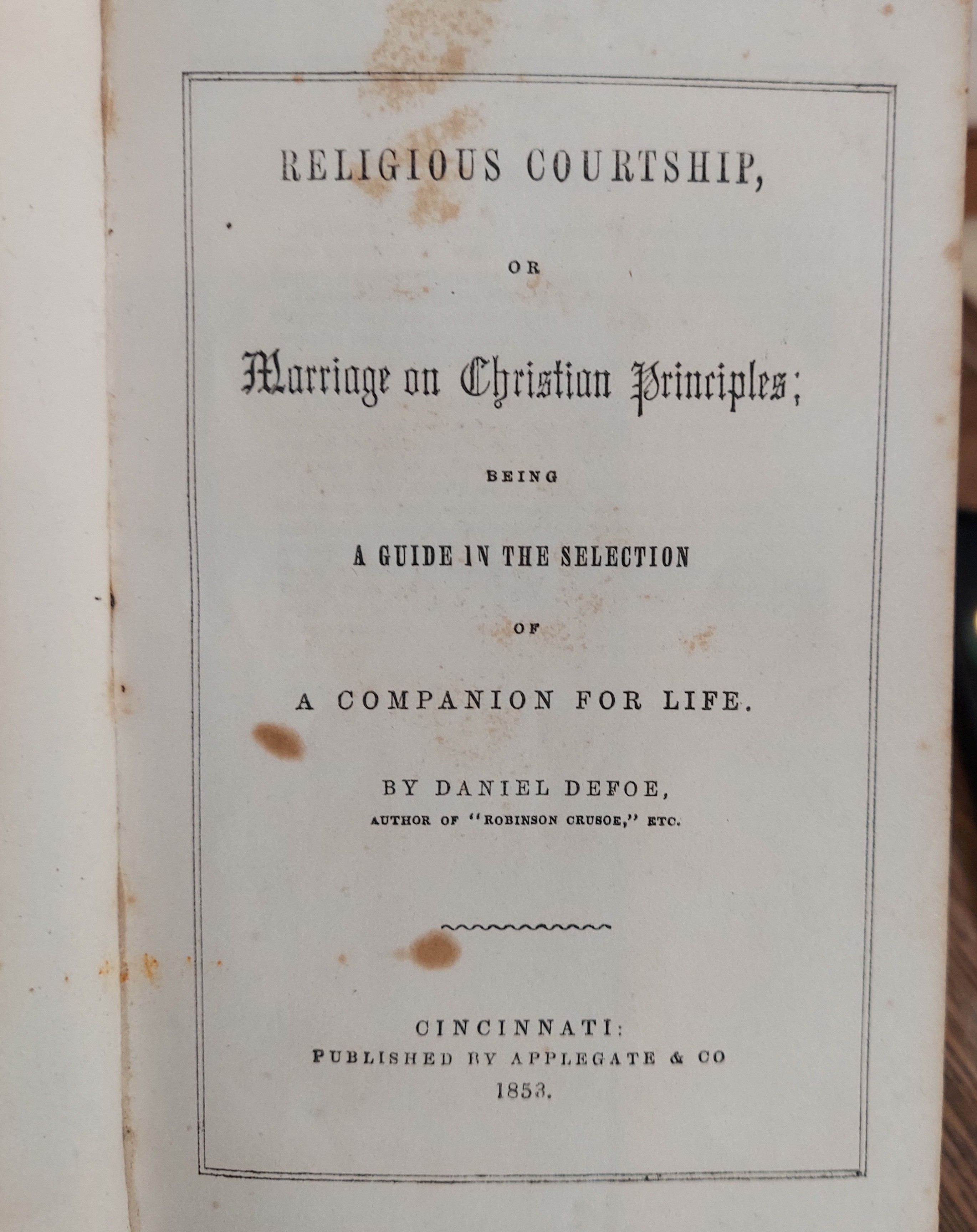 Religious Courtship, or Marriage on Christian Principles Being A Guide in the Selection of a Companion for Life
