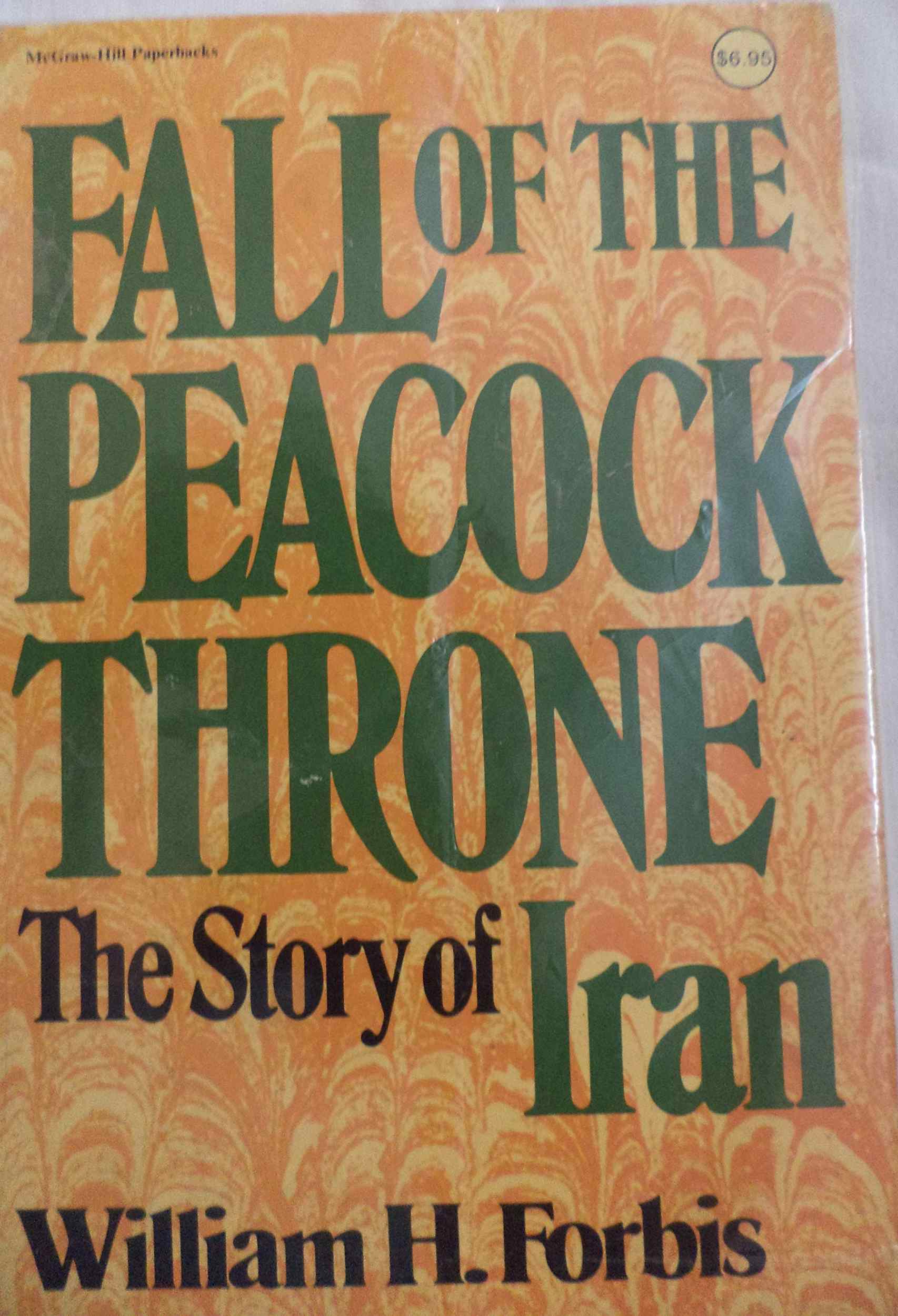 The Fall of the Peacock Throne : The Story of Iran