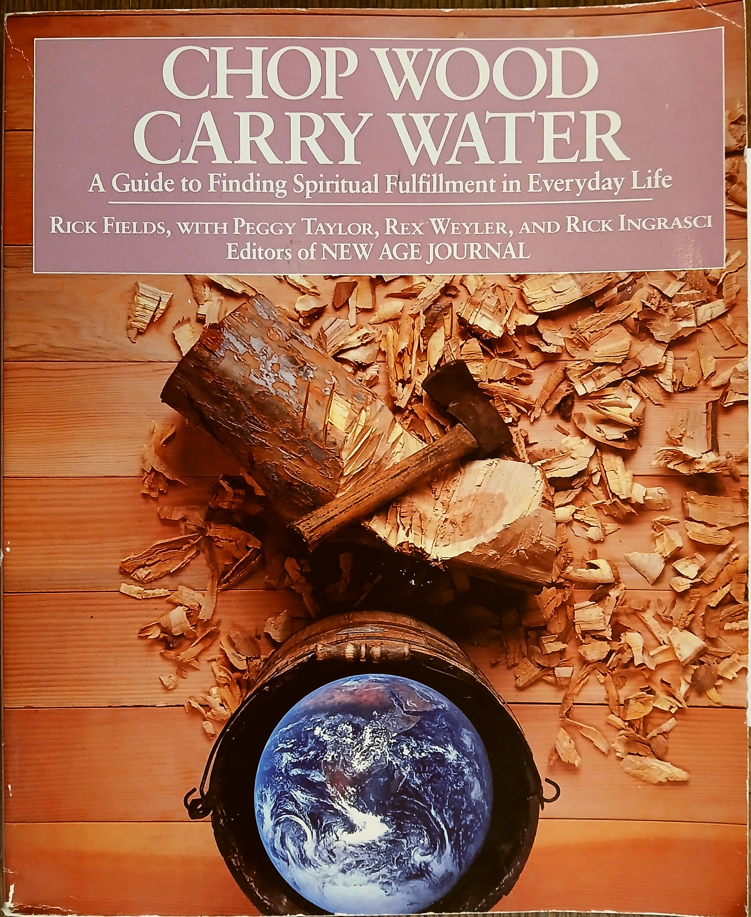 Chop Wood, Carry Water: A Guide to Finding Spiritual Fulfillment in Everyday Life