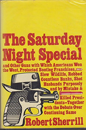 The Saturday Night Special and Other Guns with Which Americans Won the West