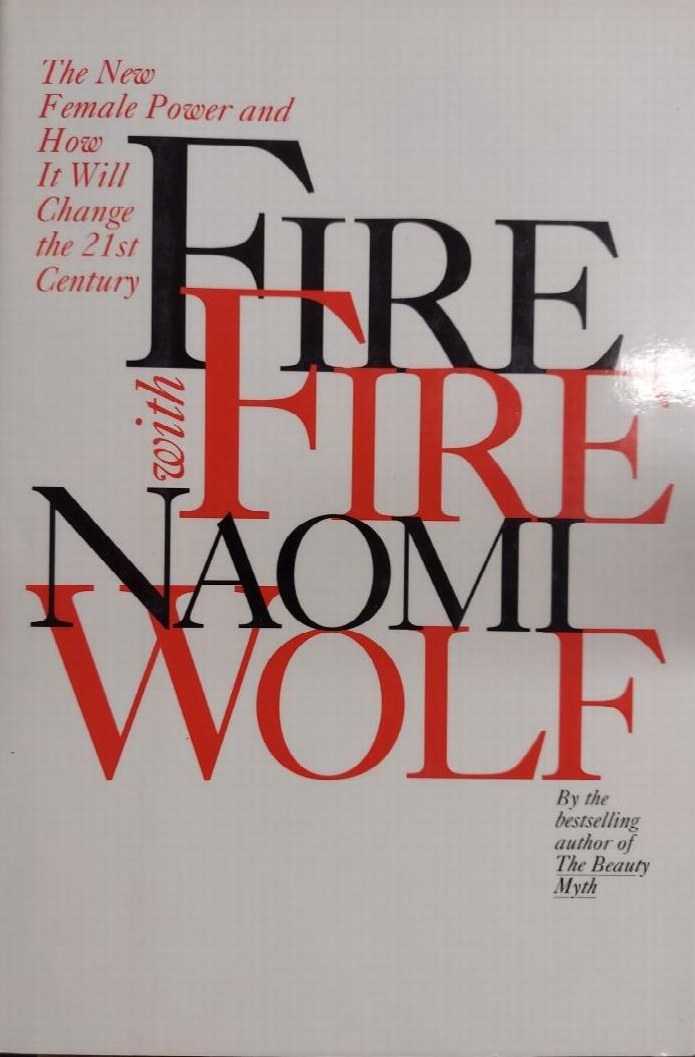 Fire with Fire: The New Female Power and How It Will Change the 21st Century