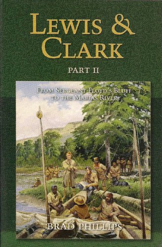 Lewis & Clark Part II (From Sergeant Floyd's Bluff to the Marias River)