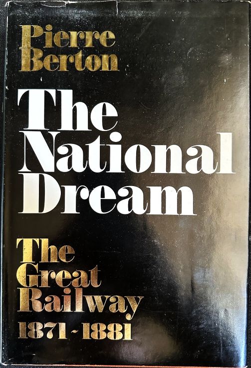 The National Dream: The Great Railway 1871-1881