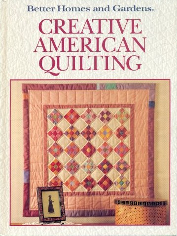 Better Homes and Gardens Creative American Quilting