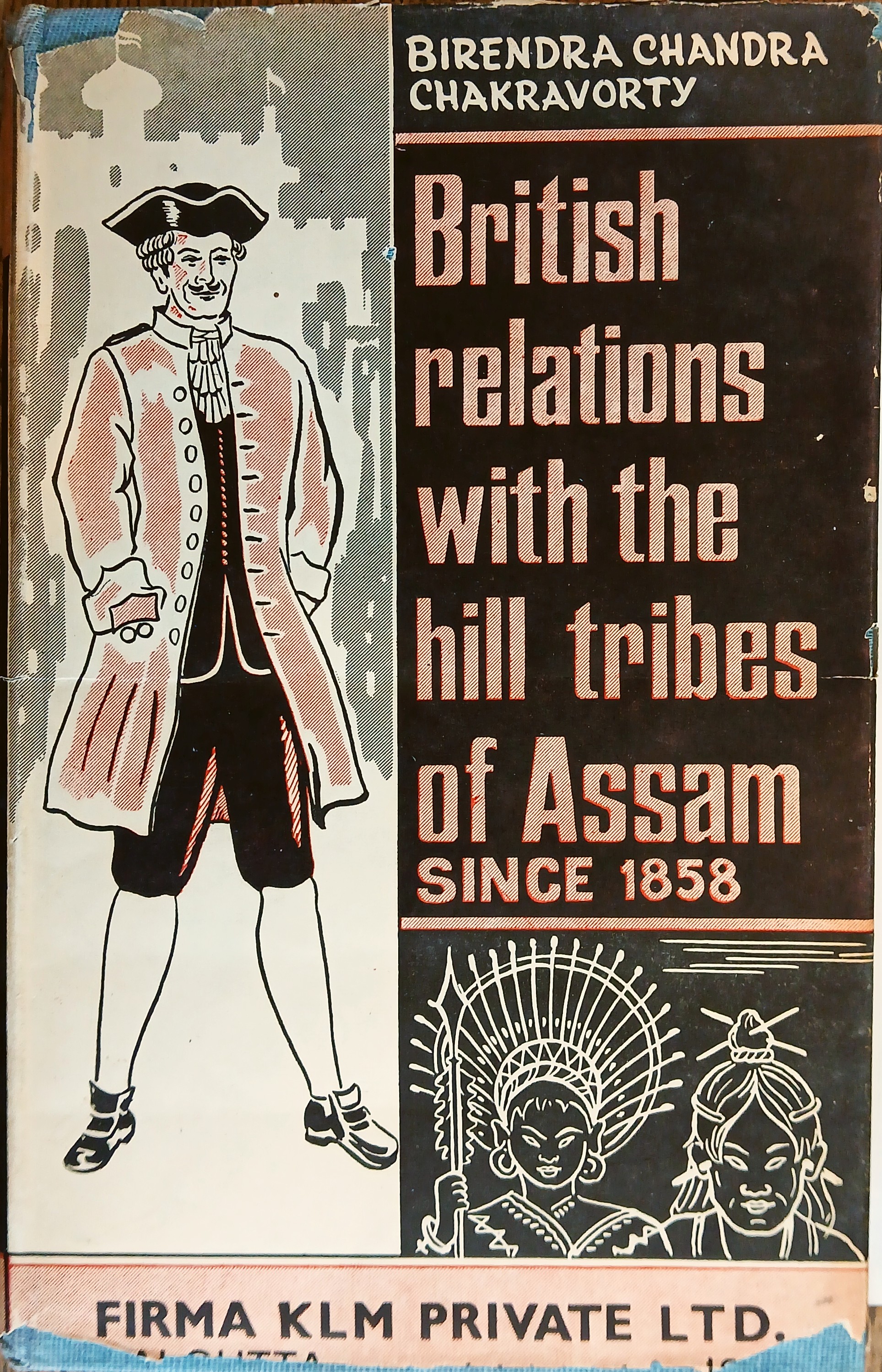 British Relations with the Hill Tribes of Assam Since 1858