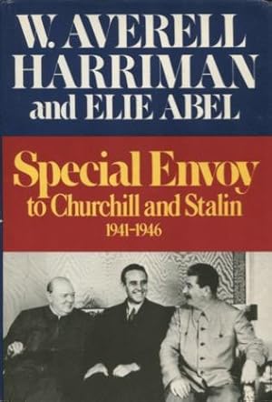 Special Envoy to Churchill and Stalin, 1941-1946