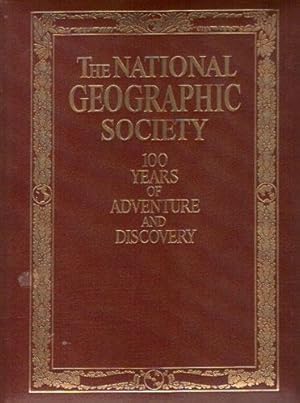 The National Geographic Society: 100 Years of Adventure and Discovery