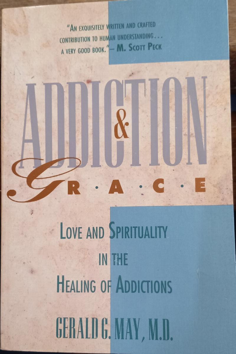 Addiction & Grace: Love and Spirituality in the Healing of Addictions