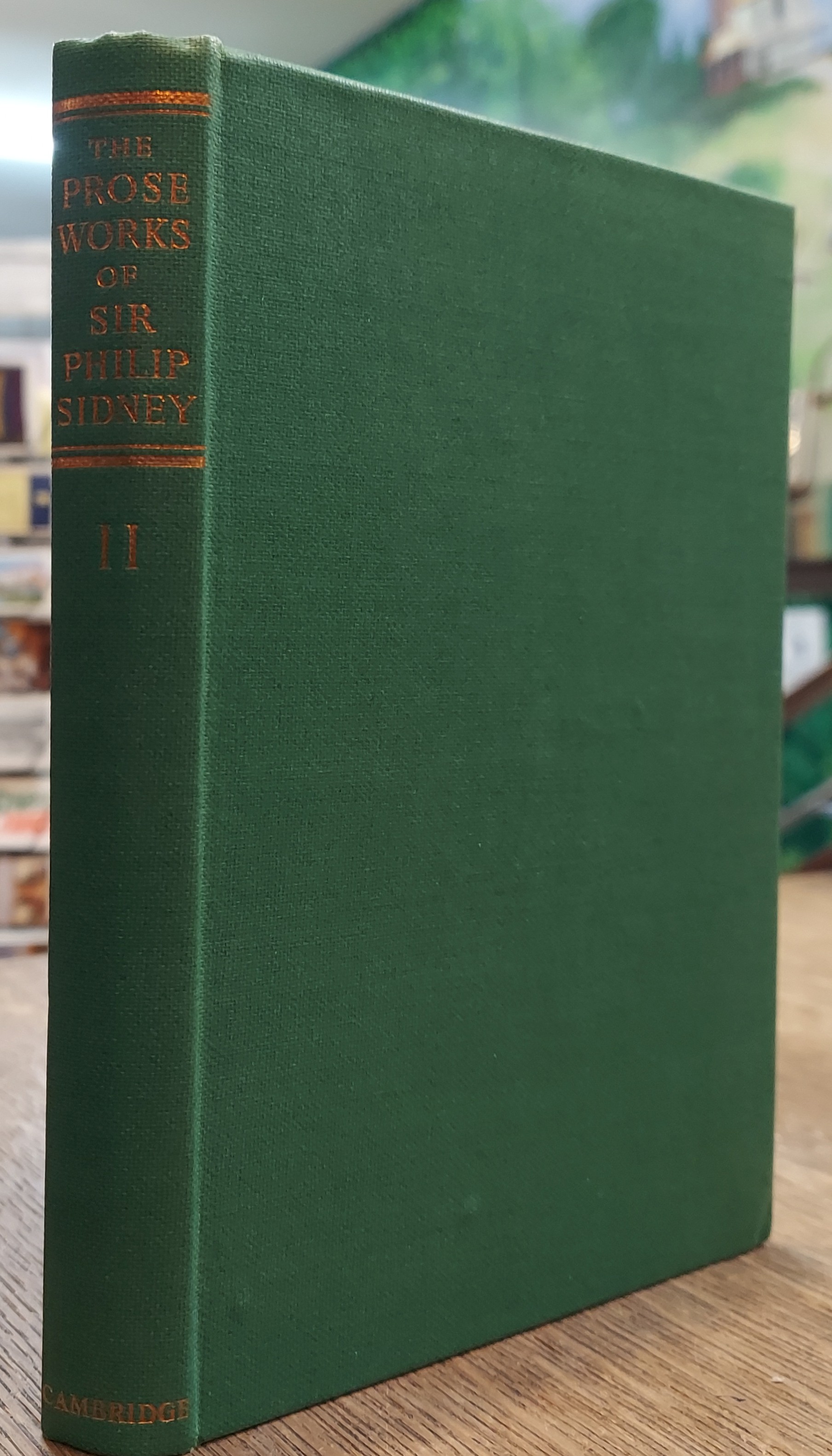 The Prose Works Of Sir Philip Sidney Vol II : The Last Part Of The Countesse Of Pembrokes Arcadia The Lady Of May
