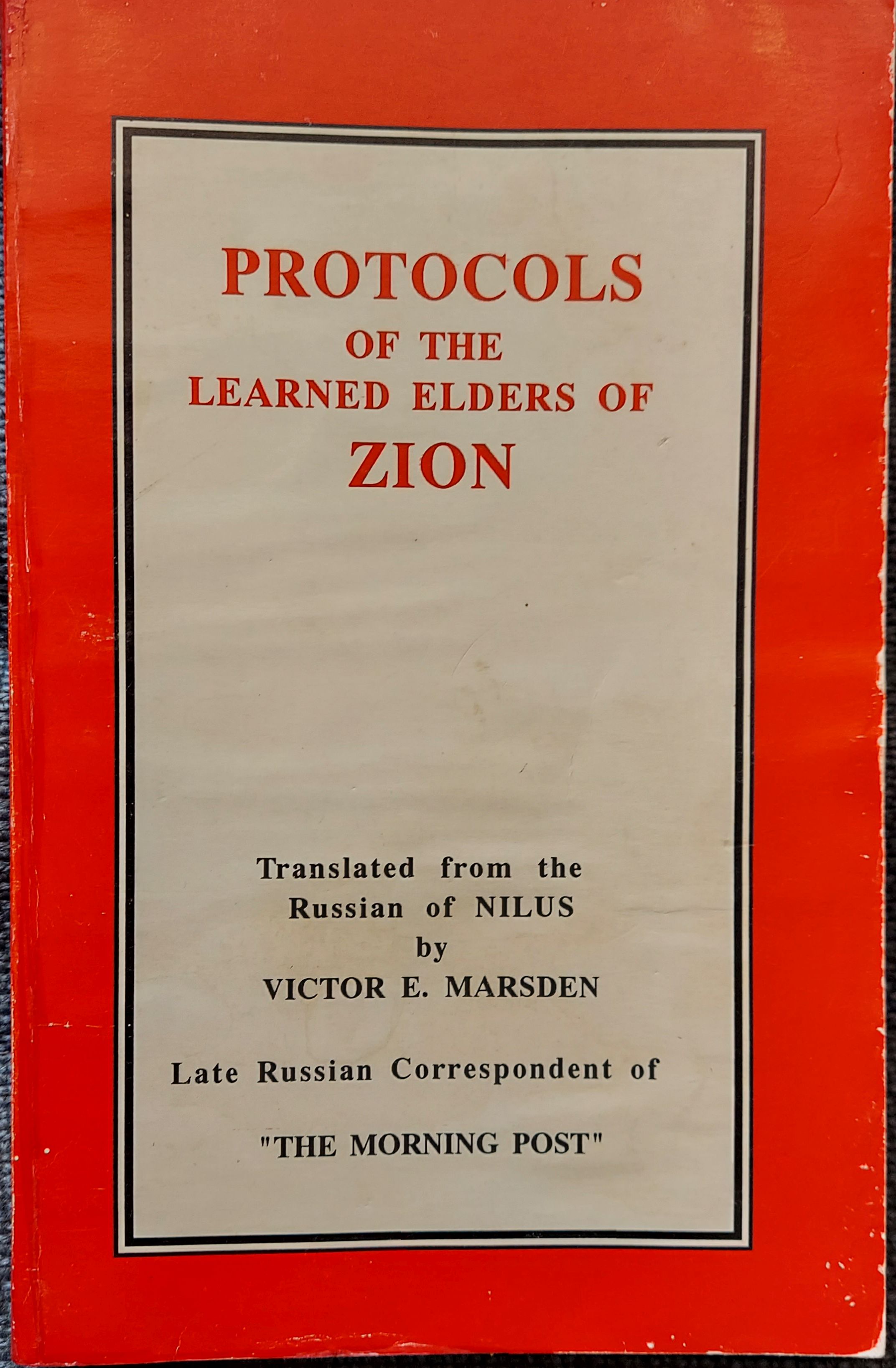 Protocols of the Learned Elders of Zion ; Translated from the Russian of Nilus by Victor E. Marsden; Late Russian Correspondent of 