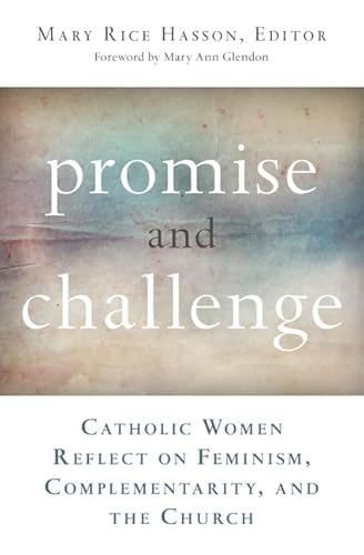 Promise and Challenge: Catholic Women Reflect on Feminism, Complementarity, and the Church