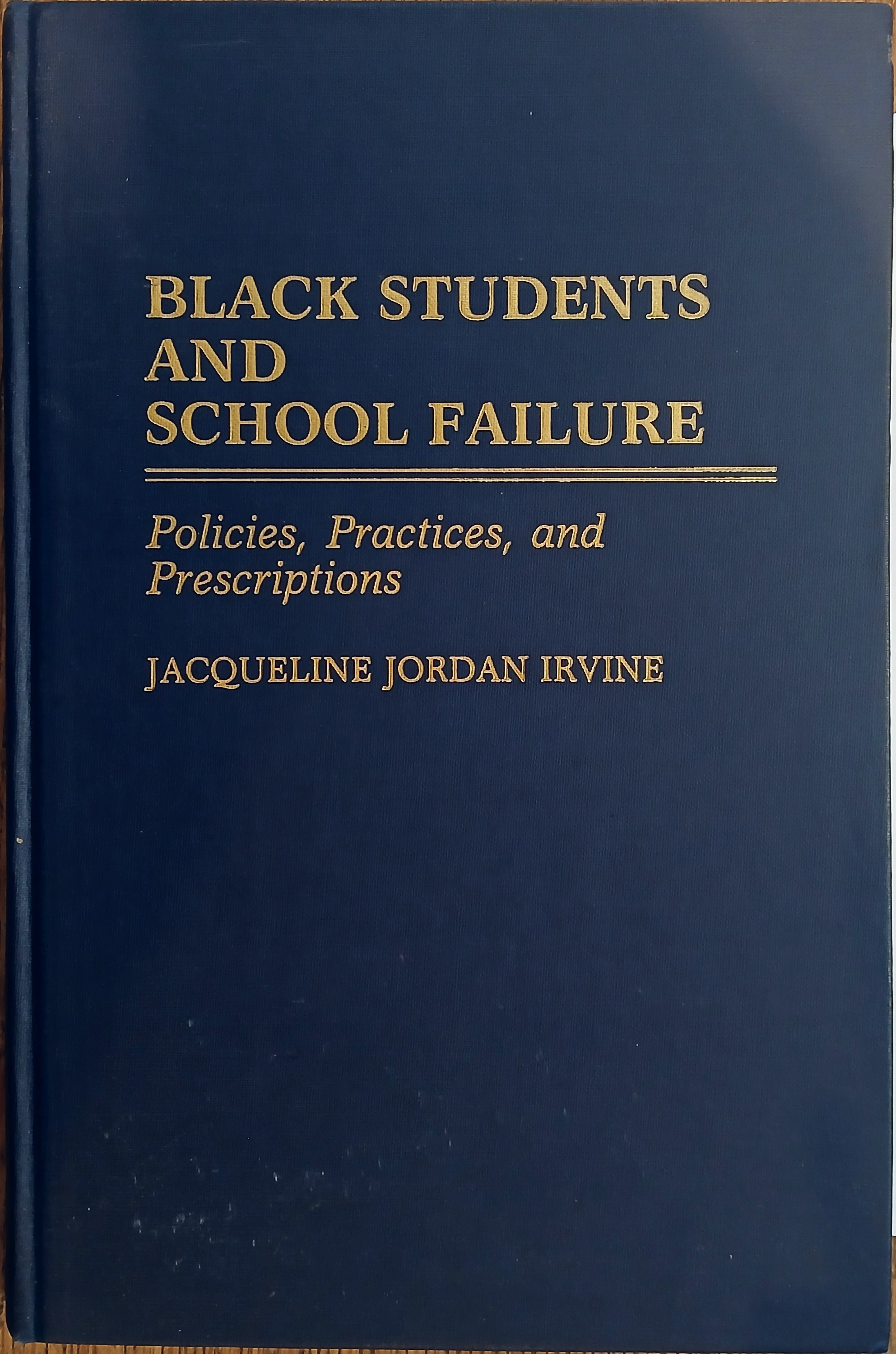 Black Students and School Failure: Policies, Practices, and Prescriptions (Contributions in Afro-American and African Studies #131)
