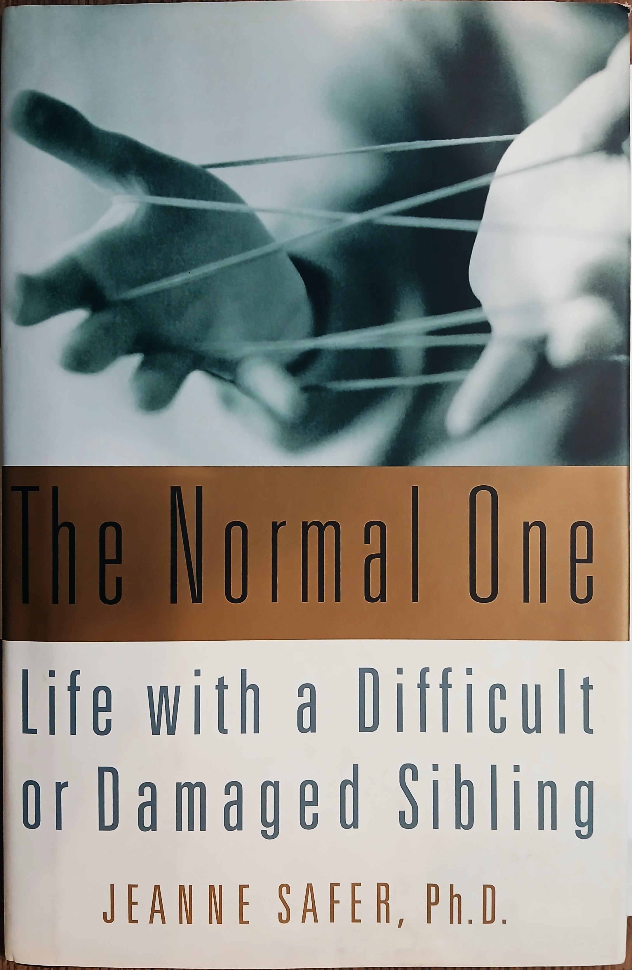 The Normal One: Life With a Difficult or Damaged Sibling
