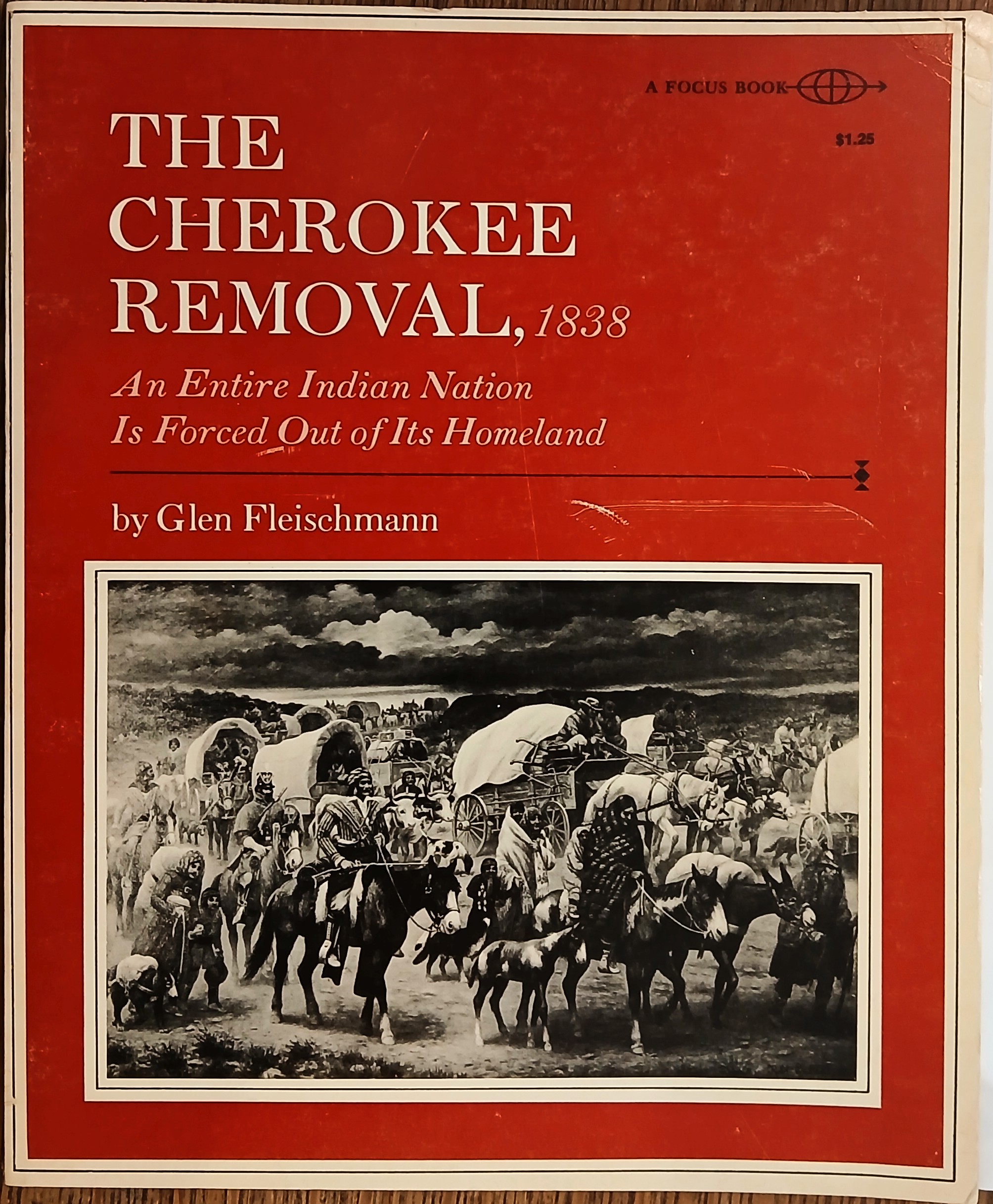 The Cherokee Removal, 1838: An Entire Indian Nation is Forced Out of Its Homeland (Focus Books)