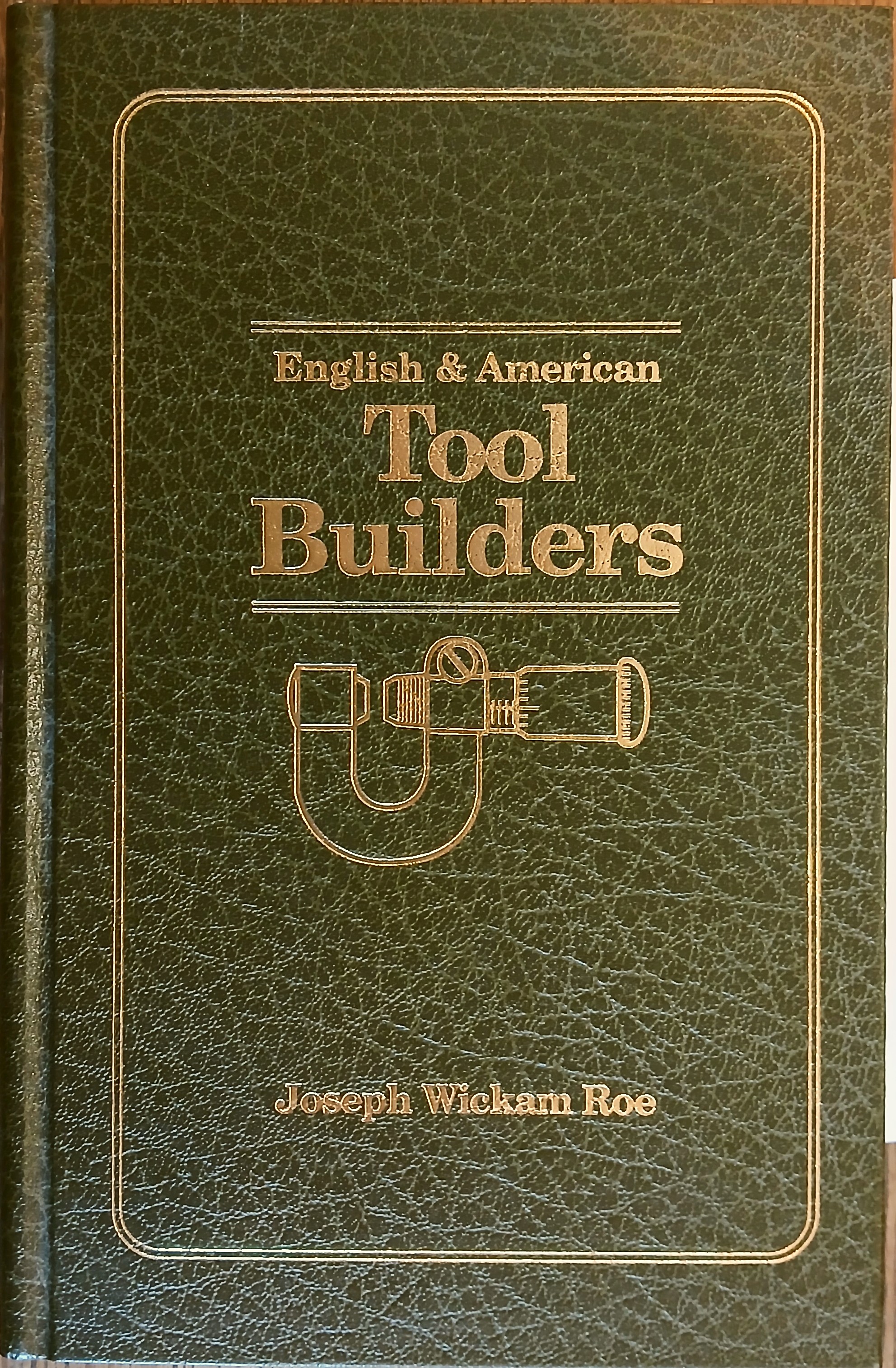English and American Tool Builders: The Men Who Created Machine Tools