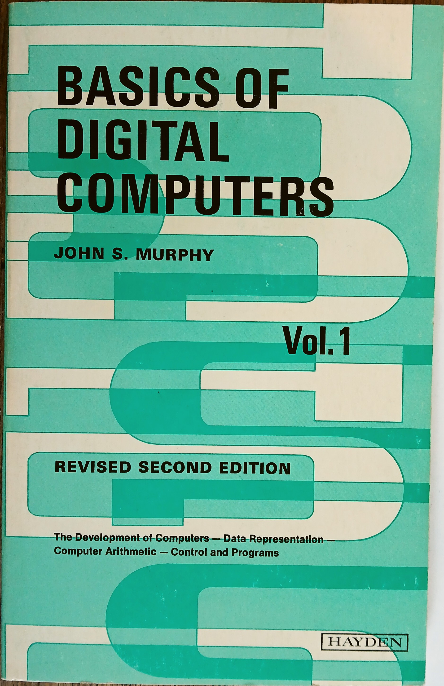 Basics of Digital Computers Volume 1 (Revised Second Edition)